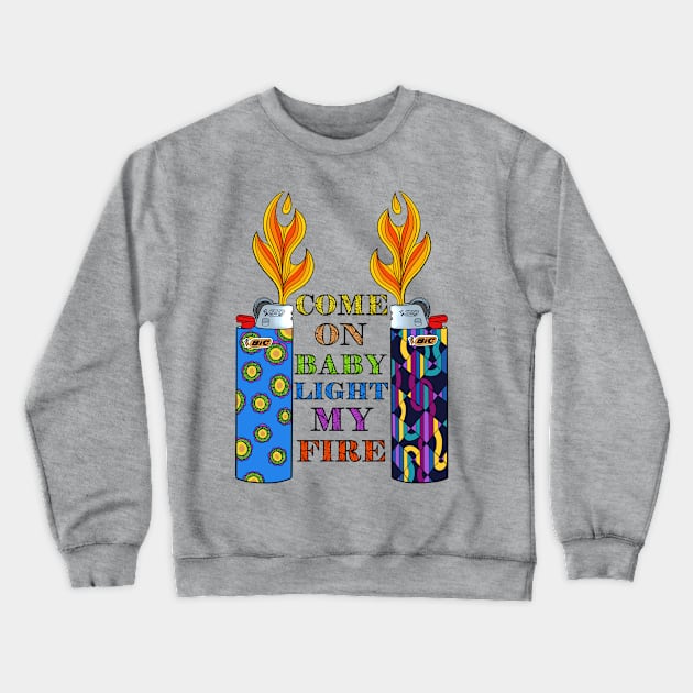 Light My Fire! Crewneck Sweatshirt by brooklynmpls